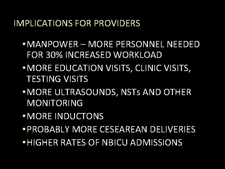 IMPLICATIONS FOR PROVIDERS • MANPOWER – MORE PERSONNEL NEEDED FOR 30% INCREASED WORKLOAD •