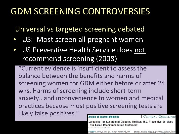 GDM SCREENING CONTROVERSIES Universal vs targeted screening debated • US: Most screen all pregnant