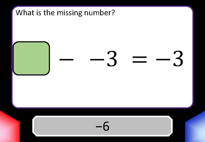 What is the missing number? Answer − 6 