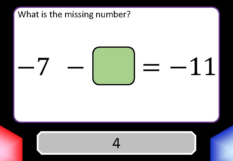 What is the missing number? Answer 4 