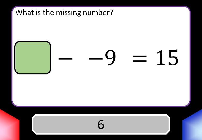 What is the missing number? Answer 6 