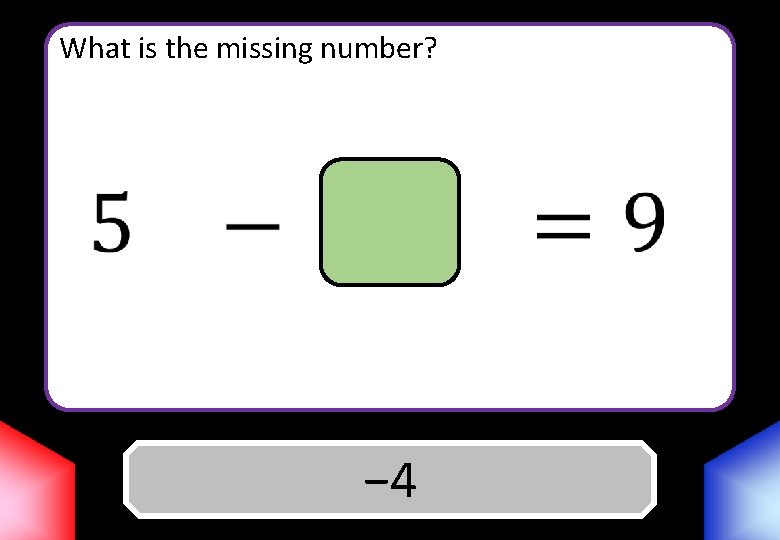 What is the missing number? Answer − 4 