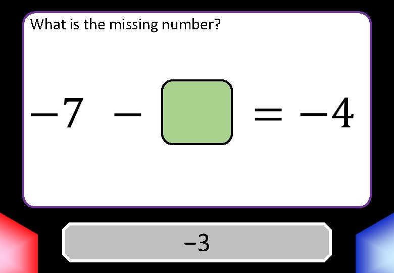 What is the missing number? Answer − 3 