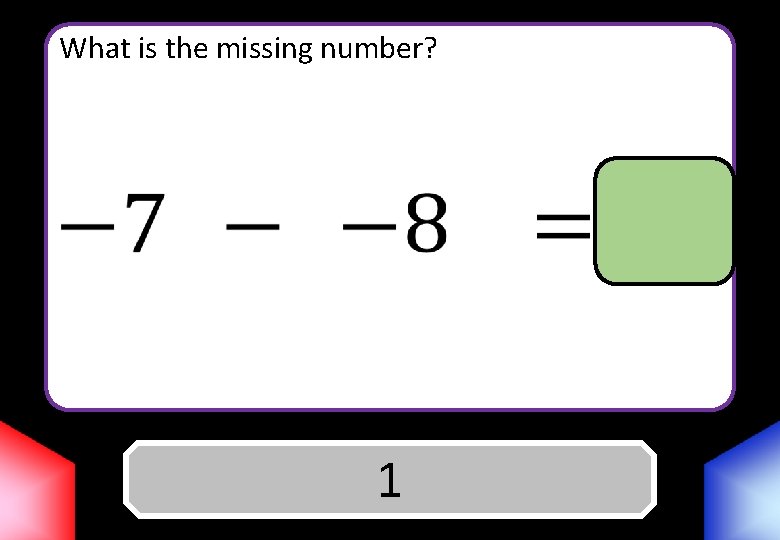 What is the missing number? Answer 1 