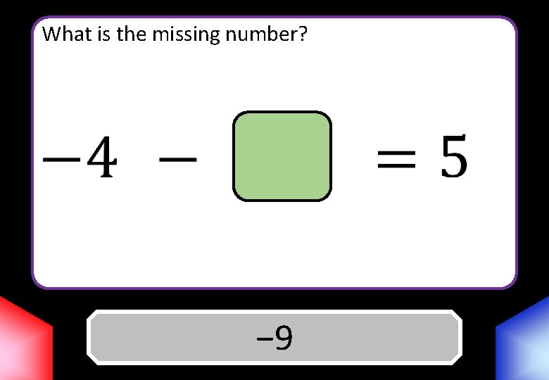 What is the missing number? Answer − 9 