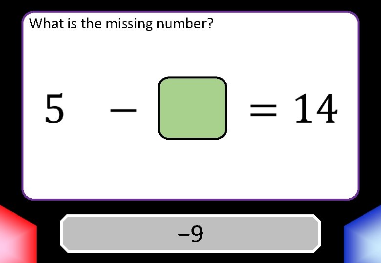 What is the missing number? Answer − 9 