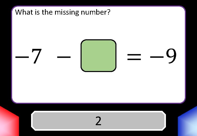 What is the missing number? Answer 2 