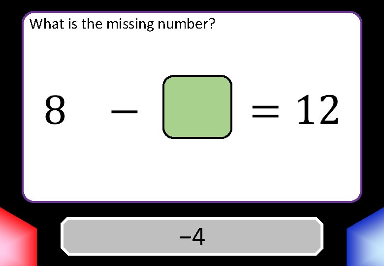 What is the missing number? Answer − 4 