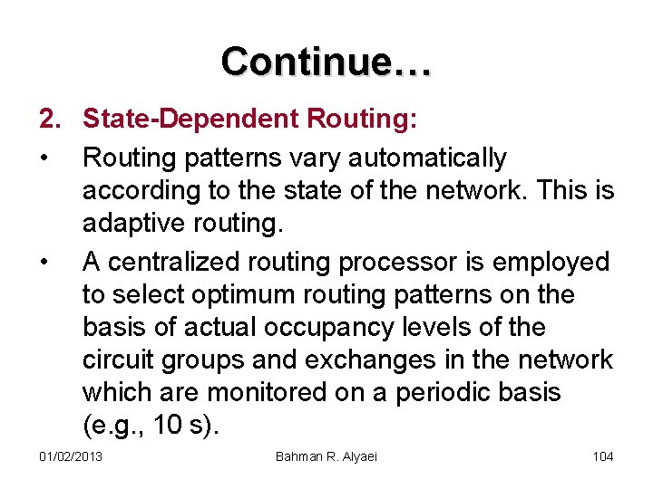 Continue… 2. State-Dependent Routing: • Routing patterns vary automatically according to the state of