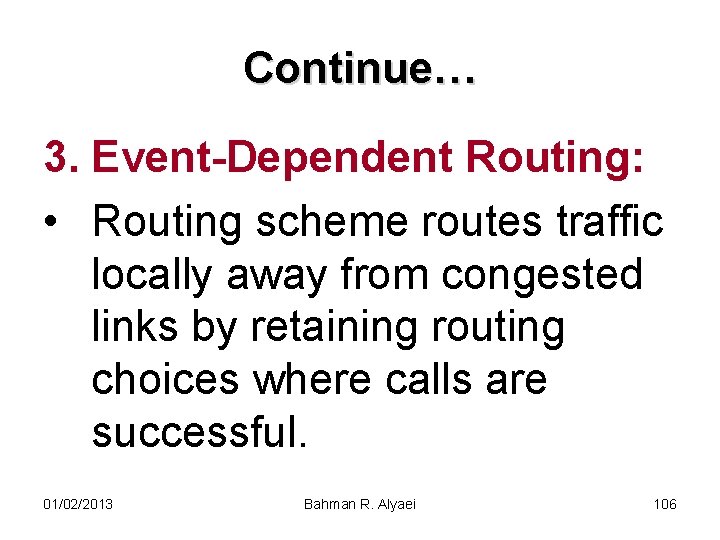 Continue… 3. Event-Dependent Routing: • Routing scheme routes traffic locally away from congested links
