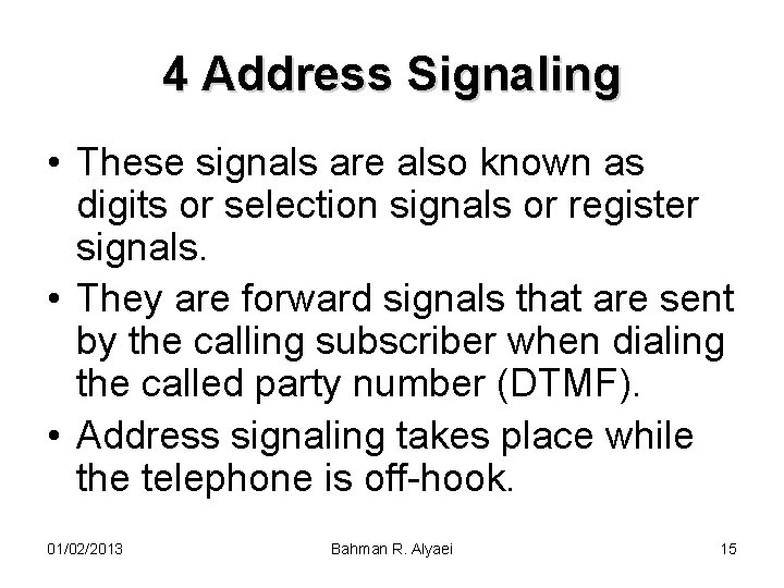 4 Address Signaling • These signals are also known as digits or selection signals