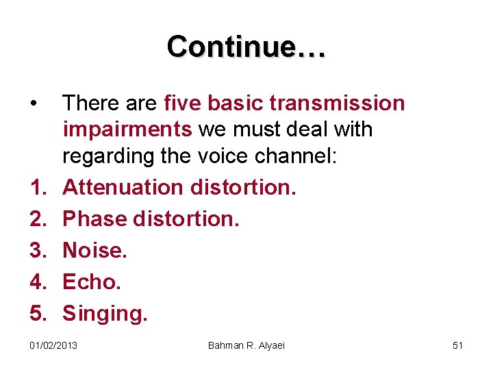 Continue… • 1. 2. 3. 4. 5. There are five basic transmission impairments we
