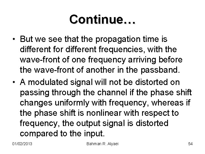 Continue… • But we see that the propagation time is different for different frequencies,