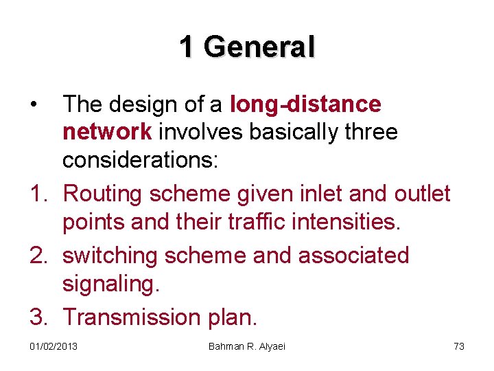 1 General • The design of a long-distance network involves basically three considerations: 1.