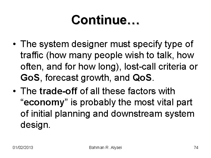 Continue… • The system designer must specify type of traffic (how many people wish