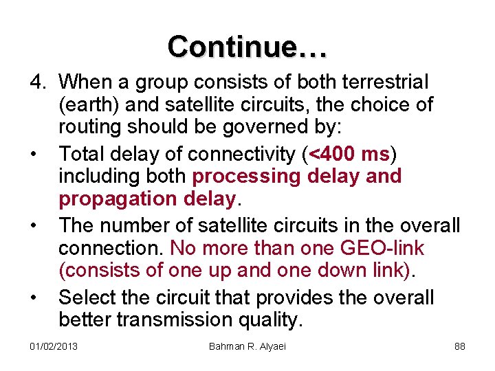 Continue… 4. When a group consists of both terrestrial (earth) and satellite circuits, the