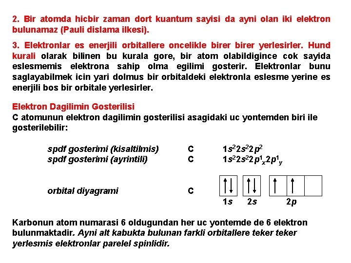 2. Bir atomda hicbir zaman dort kuantum sayisi da ayni olan iki elektron bulunamaz