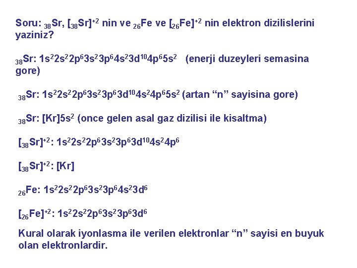 Soru: 38 Sr, [38 Sr]+2 nin ve 26 Fe ve [26 Fe]+2 nin elektron