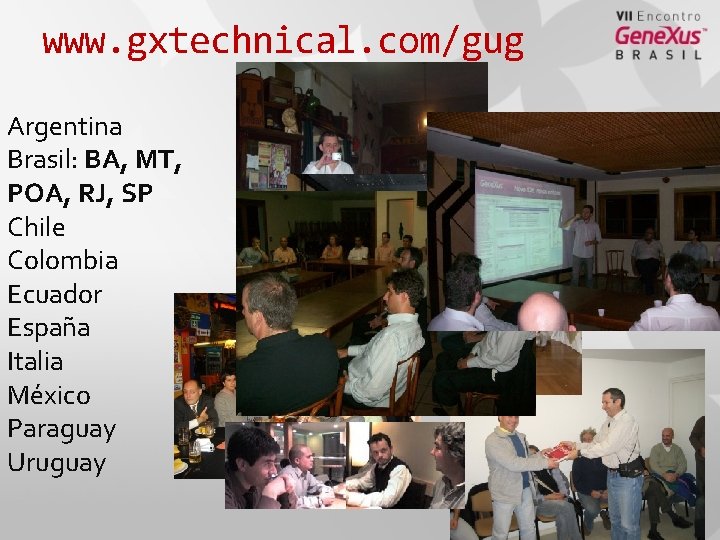 www. gxtechnical. com/gug Argentina Brasil: BA, MT, POA, RJ, SP Chile Colombia Ecuador España