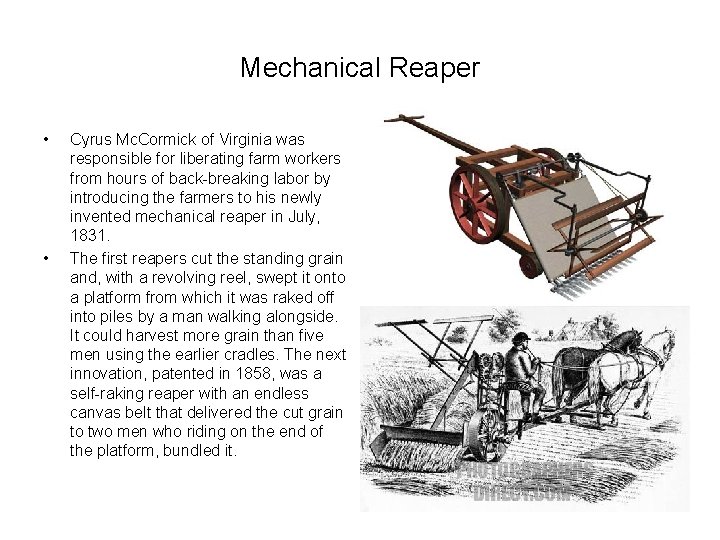 Mechanical Reaper • • Cyrus Mc. Cormick of Virginia was responsible for liberating farm