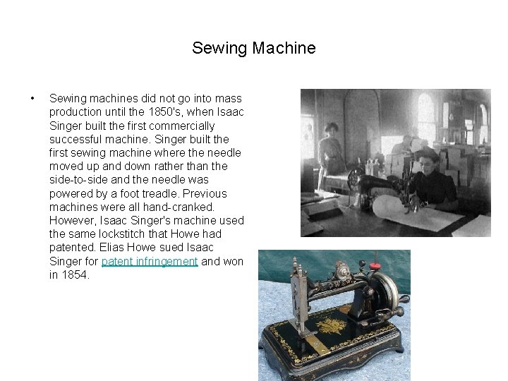 Sewing Machine • Sewing machines did not go into mass production until the 1850's,