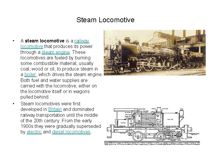 Steam Locomotive • • A steam locomotive is a railway locomotive that produces its