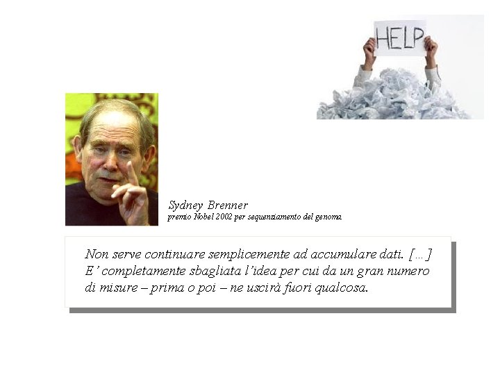 Sydney Brenner premio Nobel 2002 per sequenziamento del genoma Non serve continuare semplicemente ad