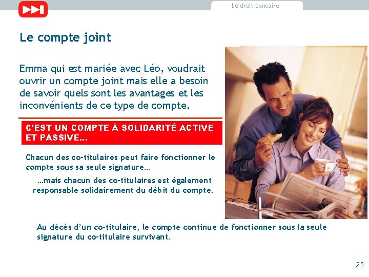 Le droit bancaire Le compte joint Emma qui est mariée avec Léo, voudrait ouvrir Le droit bancaire Le compte joint Emma qui est mariée avec Léo, voudrait ouvrir