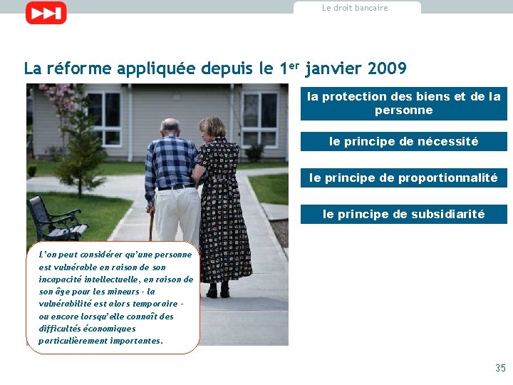 Le droit bancaire La réforme appliquée depuis le 1 er janvier 2009 la protection