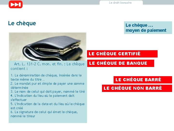 Le droit bancaire Le chèque … moyen de paiement LE CHÈQUE CERTIFIÉ Art. L. Le droit bancaire Le chèque … moyen de paiement LE CHÈQUE CERTIFIÉ Art. L.