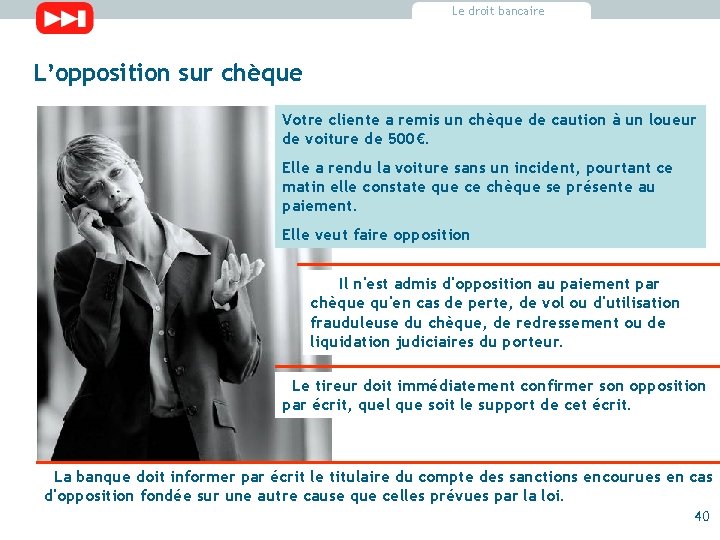 Le droit bancaire L’opposition sur chèque Votre cliente a remis un chèque de caution Le droit bancaire L’opposition sur chèque Votre cliente a remis un chèque de caution