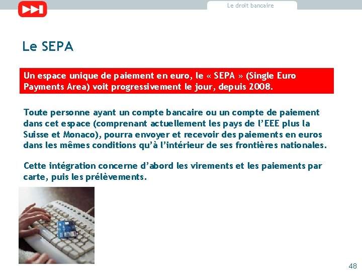 Le droit bancaire Le SEPA Un espace unique de paiement en euro, le « Le droit bancaire Le SEPA Un espace unique de paiement en euro, le «