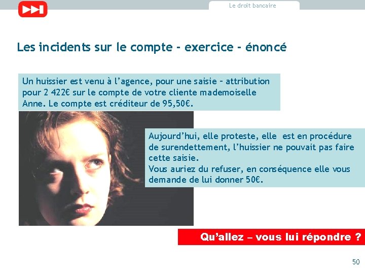 Le droit bancaire Les incidents sur le compte - exercice - énoncé Un huissier Le droit bancaire Les incidents sur le compte - exercice - énoncé Un huissier