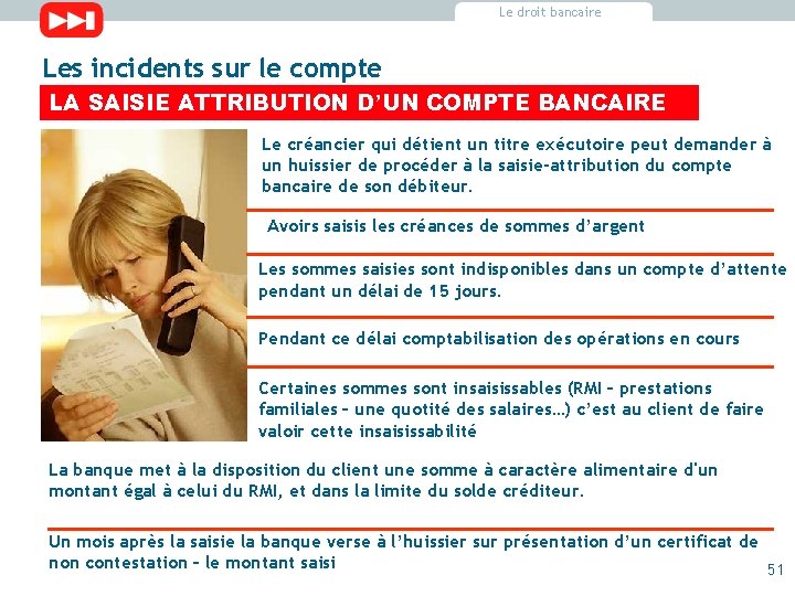 Le droit bancaire Les incidents sur le compte LA SAISIE ATTRIBUTION D’UN COMPTE BANCAIRE