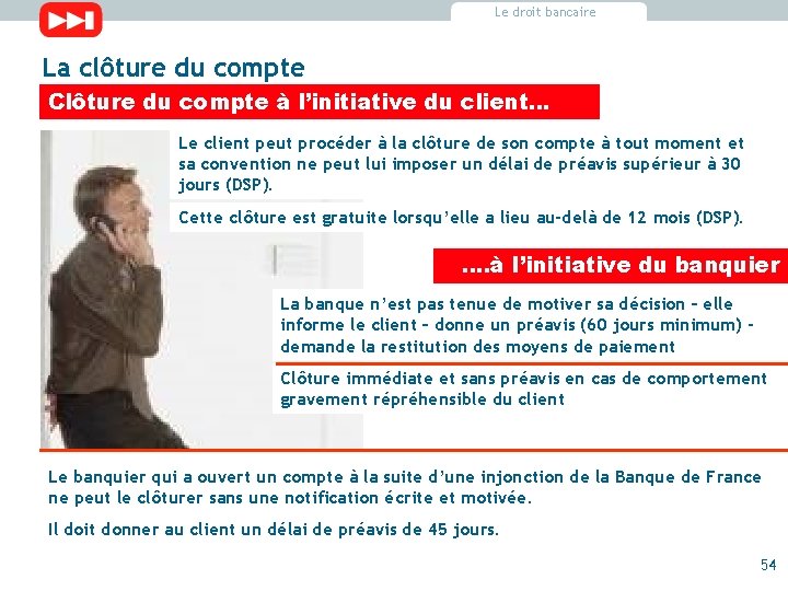 Le droit bancaire La clôture du compte Clôture du compte à l’initiative du client…