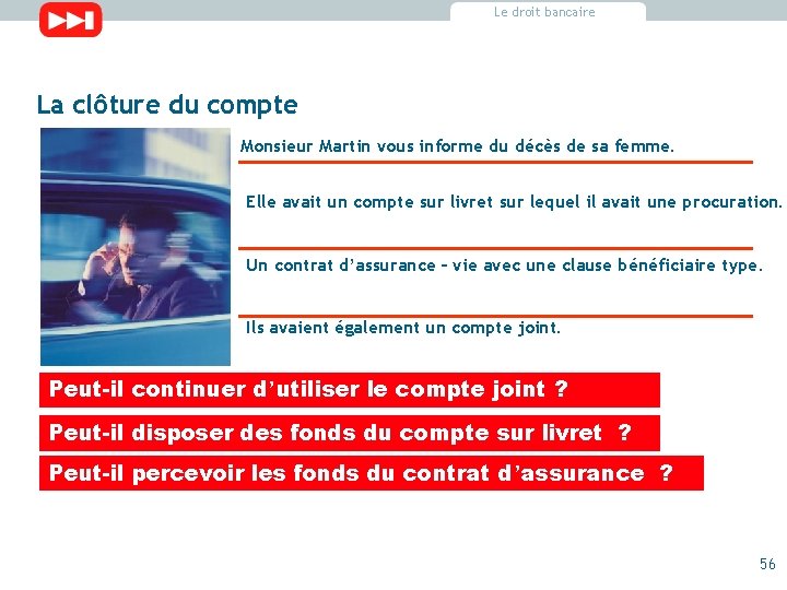 Le droit bancaire La clôture du compte Monsieur Martin vous informe du décès de