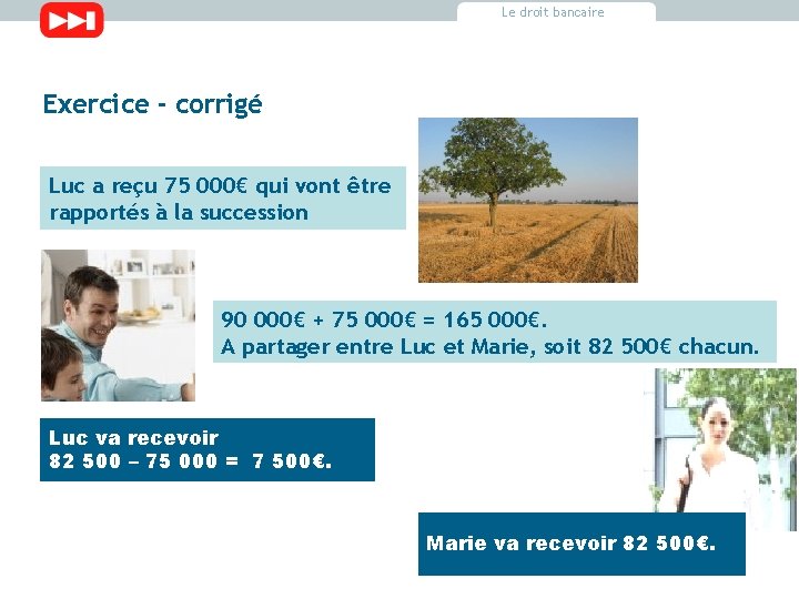 Le droit bancaire Exercice - corrigé Luc a reçu 75 000€ qui vont être Le droit bancaire Exercice - corrigé Luc a reçu 75 000€ qui vont être