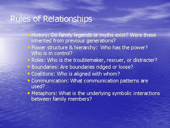 Rules of Relationships • History: Do family legends or myths exist? Were these inherited