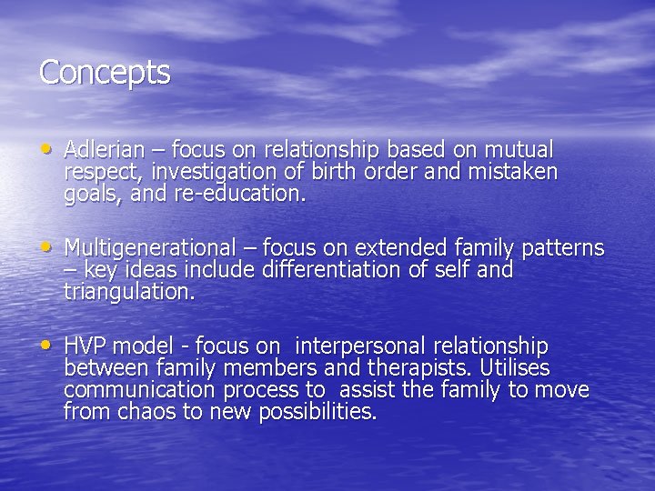 Concepts • Adlerian – focus on relationship based on mutual respect, investigation of birth