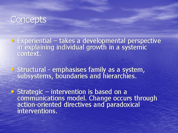 Concepts • Experiential – takes a developmental perspective in explaining individual growth in a