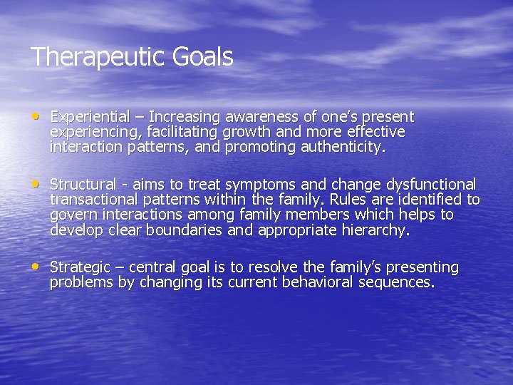 Therapeutic Goals • Experiential – Increasing awareness of one’s present experiencing, facilitating growth and