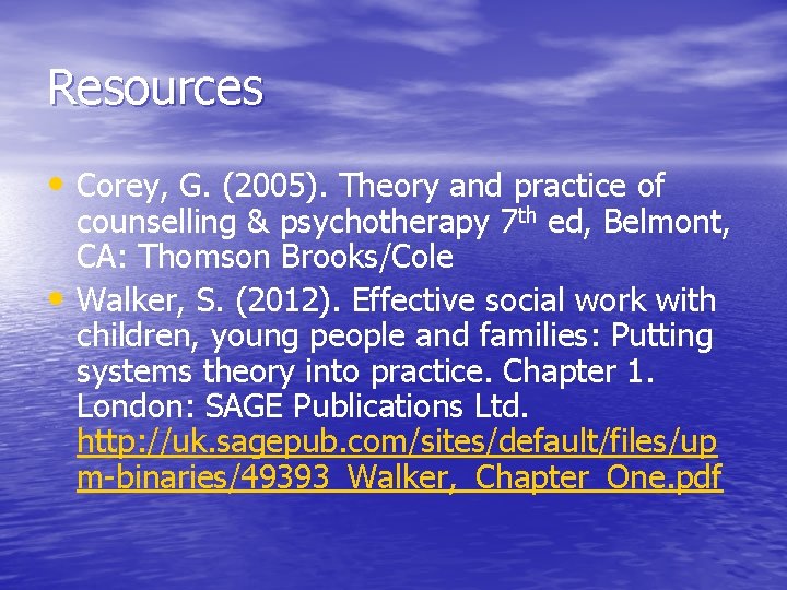 Resources • Corey, G. (2005). Theory and practice of • counselling & psychotherapy 7