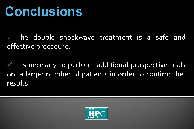 Conclusions The double shockwave treatment is a safe and effective procedure. ü It is