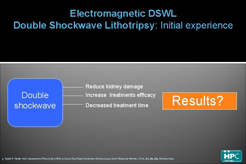 Electromagnetic DSWL Double Shockwave Lithotripsy: Initial experience Reduce kidney damage Double shockwave Increase treatments