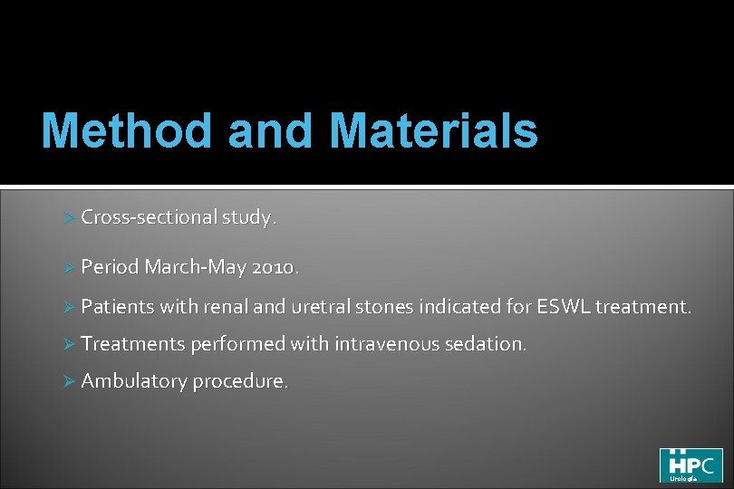 Method and Materials Ø Cross-sectional study. Ø Period March-May 2010. Ø Patients with renal