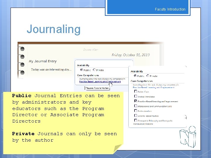Faculty Introduction Journaling Public Journal Entries can be seen by administrators and key educators