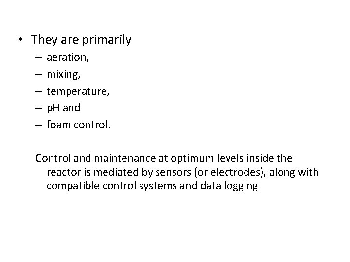  • They are primarily – – – aeration, mixing, temperature, p. H and