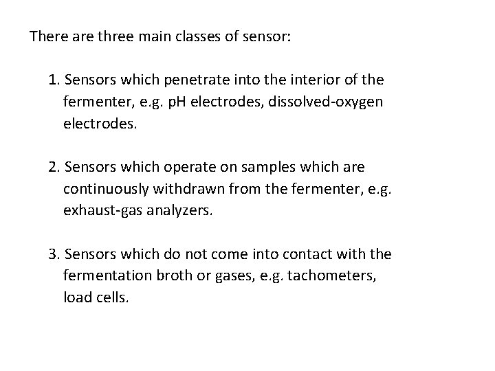 There are three main classes of sensor: 1. Sensors which penetrate into the interior