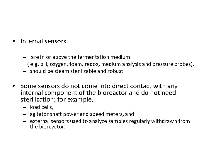  • Internal sensors – are in or above the fermentation medium ( e.