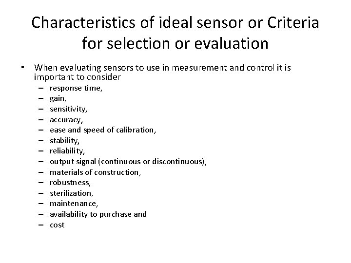 Characteristics of ideal sensor or Criteria for selection or evaluation • When evaluating sensors